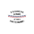 Sticker l SI TU N'AIMES PAS LA FRANCE
